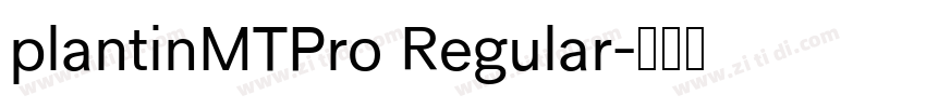plantinMTPro Regular字体转换 plantinMTPro Regular字体转换